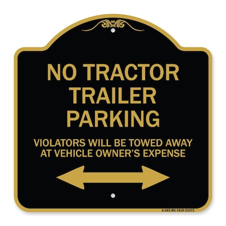 Parking Restriction No Tractor Trailer Parking Violators Will Be Towed Away At Owner Aluminum Sign